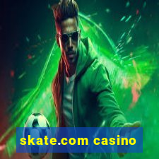 skate.com casino